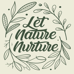 Let Nature Nurture Typography T-Shirt Design