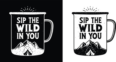 Vintage camping mug with wild nature quote and mountain tent illustration for adventure lifestyle t shirt design