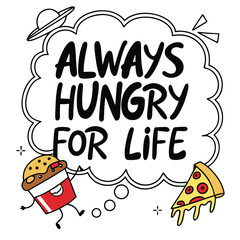 Always Hungry for Life Typography T-Shirt Design
