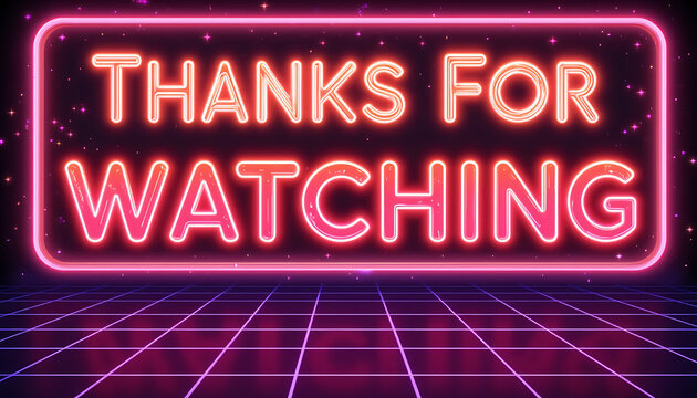 Neon Thanks For Watching Sign.