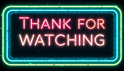 Thank For Watching Neon Sign on Dark Wall.
