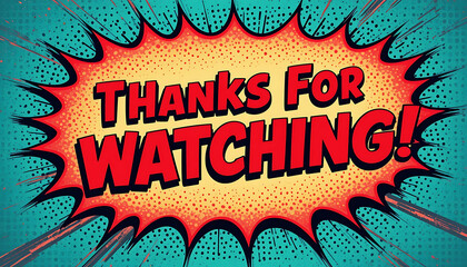 Thanks For Watching Comic Book Style Speech Bubble.
