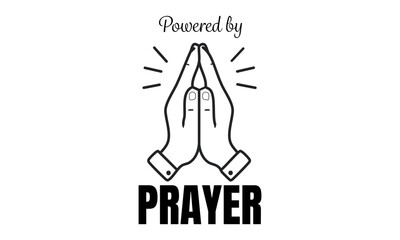 Powered by prayer. Biblical Phrase, Christian typography for banner, poster, photo overlay, apparel design