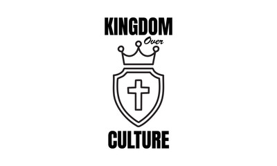 Kingdom over culture. Biblical Phrase, Christian typography for banner, poster, photo overlay, apparel design