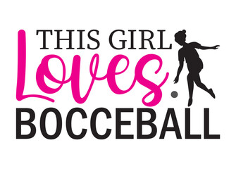 This Girl Loves Bocceball vector, This Girl Loves Bocceball Clipart, This Girl Loves Bocceball silhouette	