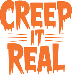 Creep It Real Funny Halloween Typography T Shirt Design

