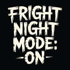 Fright Night Mode On Halloween Typography T Shirt Design


