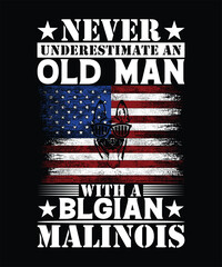 NEVER UNDERSTIMATE AN OLD MAN WITH A BLGIAN MALINOIS TSHIRT DESIGN