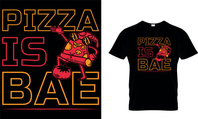 Pizza Is Bae. pizza t-shirt.pizza design.
