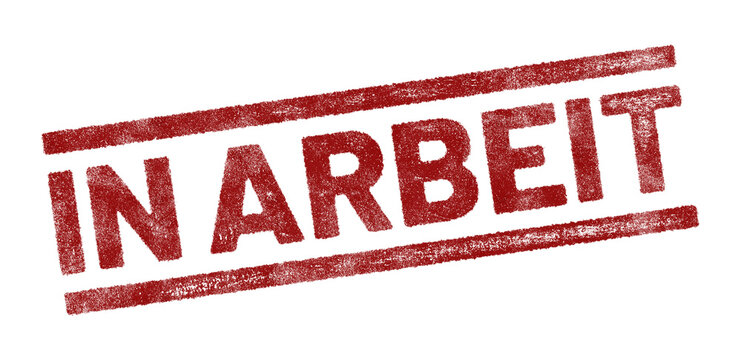 Red rubber stamp with German text &lsquo;In Arbeit&rsquo; (Under Construction) isolated on transparent background