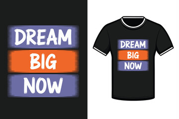 Fototapeta premium Dream Big Now Text Design graphic