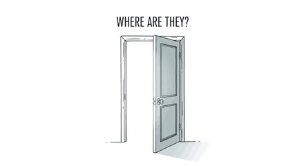 Open Doorway with Question: "Where Are They?"