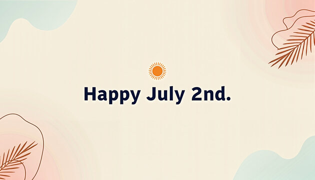 Happy July 2nd minimalistic design with sun icon and soft pastel colors
