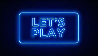 realistic isolated neon sign of Let's Play frame logo for template decoration 