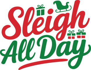 Fototapeta premium Sleigh All Day Typography Design – Fun Christmas Quote EPS.