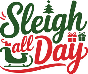 Fototapeta premium Sleigh All Day Typography Design – Fun Christmas Quote EPS.