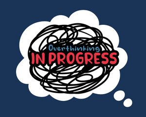 overthinking in progress lettering. vector illustration