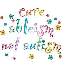 Cure Ableism Not Autism Slogan Typography
