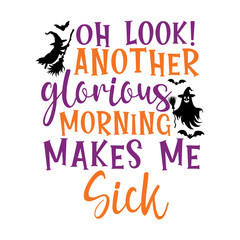 Oh Look! Another Glorious Morning Makes Me Sick Svg