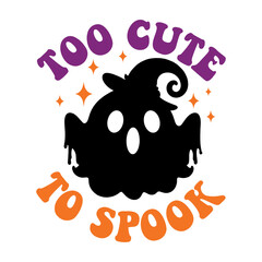 Too Cute To Spook Svg