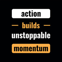 Action Builds Unstoppable Momentum – Motivational Typography Poster