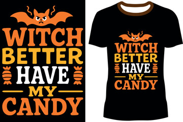 Witch Better Have My Candy Bat Halloween T-Shirt Design