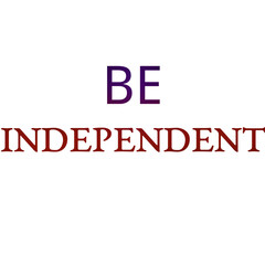 Be Independent – Empowering Motivational Quote Design for Confident, Self-Reliant Souls for t shirts and stikers