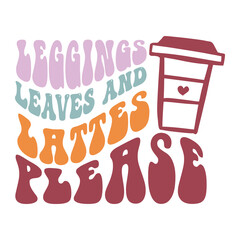 leggings leaves and lattes please