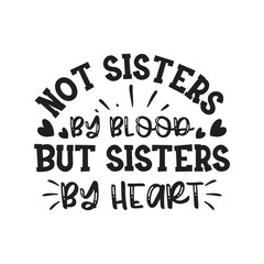 not sisters by blood but sisters by heart