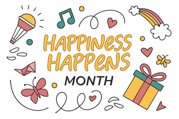 HAPPINESS HAPPENS MONTH vector illustration