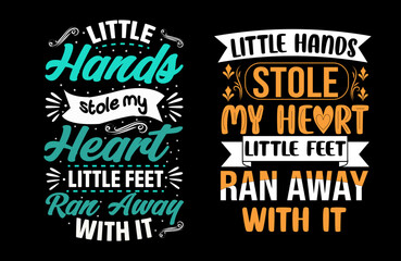 Little hands stole my heart, and his little feet ran away—a vintage illustration with hand-lettering and decoration elements. Illustration for prints on t-shirts