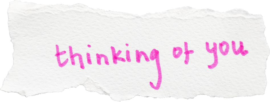 Pink handwritten text saying thinking of you on torn white paper isolated on white background, handwritten thoughtful messages PNG