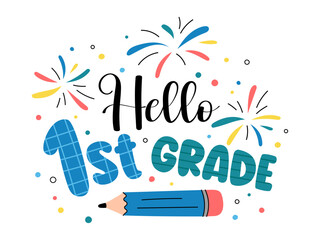 Hello 1st Grade Back to School colorful fun vector illustration with text, pencil, and fireworks. First grade classroom decor, poster, sublimation. Welcome back to school