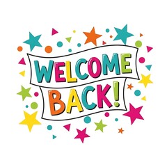 Welcome back banner surrounded by colorful stars circles and triangles on a white background design