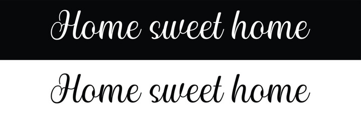 Home sweet home lettering sign. Calligraphy style typographic message. Typography cozy design for print to poster, banner, welcome doormat, card for your sweet home. Calligraphic quote in eps 10. 