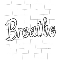 Inspirational 'Breathe' text illustration on brick wall background  for World Mental Health Day  