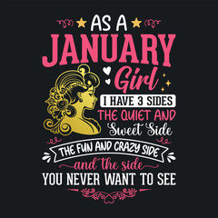 As a January girl, i have 3 sides the quiet and sweet, the fun and crazy, and the side you never want to see t shirt design for girls