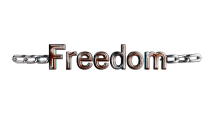 Freedom in shiny letters connected by a strong chain