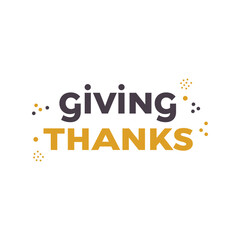 Giving Thanks typography vector design, festive celebration greeting banner, holiday text element