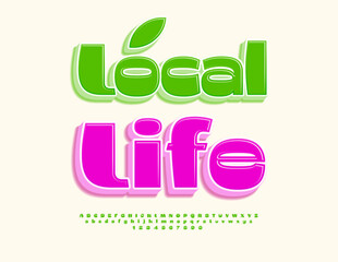 Vector Healthy concept Local Life. Stylish Green Font. 3D Decorative Alphabet Letters and Numbers.