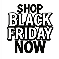 Retro Style 'Shop Black Friday Now' Graphic. A bold, black and white vector design for promotional materials and immediate sales calls to action.