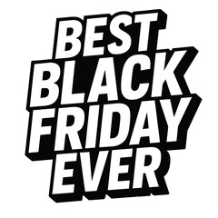 Retro Style 'Best Black Friday Ever' Graphic. A bold, black and white vector design for promotions and the best sales events.