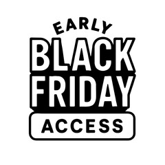 Retro Style 'Early Black Friday Access' Graphic. A bold, black and white vector design for exclusive pre-sales and promotions.