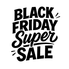 Retro Style 'Black Friday Super Sale' Graphic. A bold, black and white vector design with a script font for promotions and big deals.