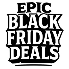 Retro Style 'Epic Black Friday Deals' Graphic. A bold, black and white vector design for business promotions, sales events, and big discounts.