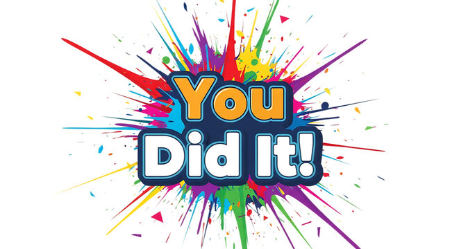 You did it text with colorful paint splatter isolated on transparent background