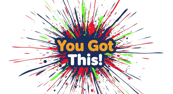 You got this motivational explosion of color isolated on transparent background