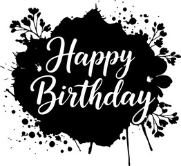 Vector art of happy birthday text with ink splatter and floral elements isolated on white background