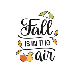 Fall is in the air hand lettering composition with autumn elements umbrella, yellow leaves, apple and pear