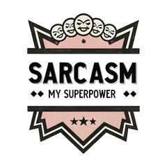 Sarcasm My Superpower T-Shirt – Funny Sarcastic Tee